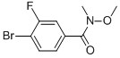CAS 登录号：343564-56-7， 4-溴-3-氟-N-甲氧基-N-甲基-苯甲酰胺