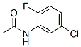 CAS#: 398-89-0, N-(5-Chloro-2-Fluorophenyl)Acetamide