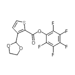 CAS#: 910037-02-4, Pentafluorophenyl 3-(1,3-dioxolan-2-yl)-2-thiophenecarboxylate
