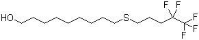 CAS 登录号：511545-94-1, 9-[(4,4,5,5,5-五氟戊基)硫代]-1-壬醇